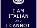 I Am Italian and I Cannot Keep Calm